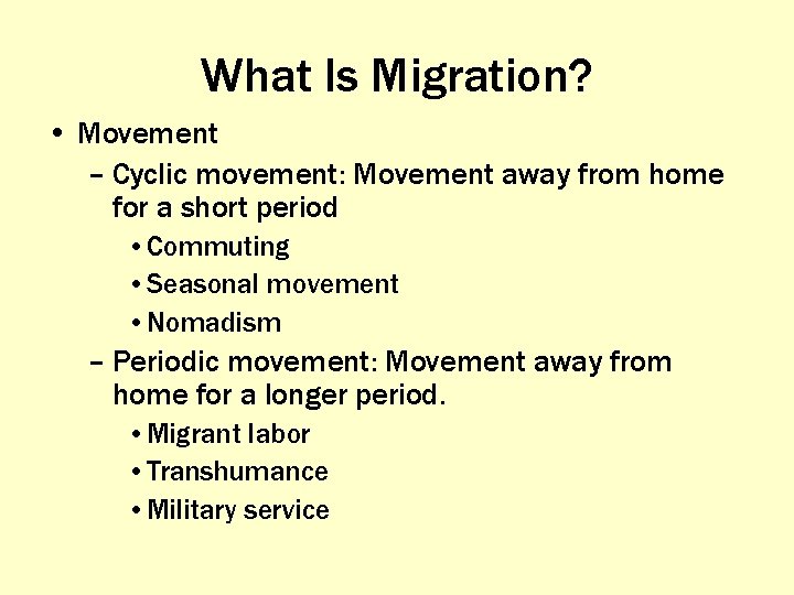 What Is Migration? • Movement – Cyclic movement: Movement away from home for a