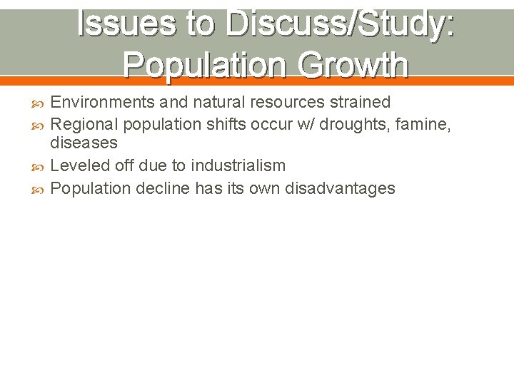 Issues to Discuss/Study: Population Growth Environments and natural resources strained Regional population shifts occur