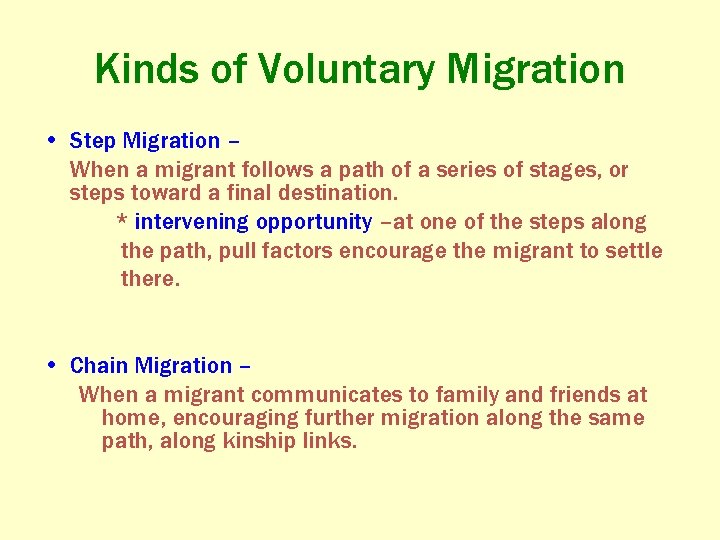 Kinds of Voluntary Migration • Step Migration – When a migrant follows a path
