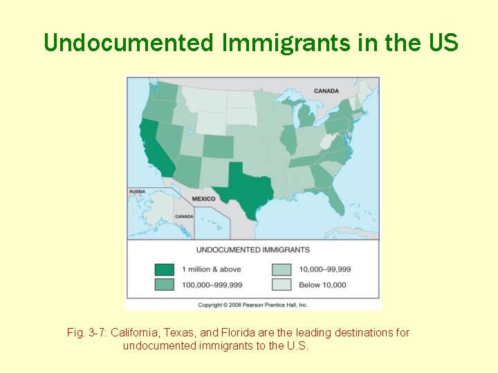 Undocumented Immigrants in the US Fig. 3 -7: California, Texas, and Florida are the