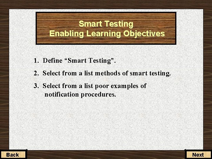 Smart Testing Enabling Learning Objectives 1. Define “Smart Testing”. 2. Select from a list