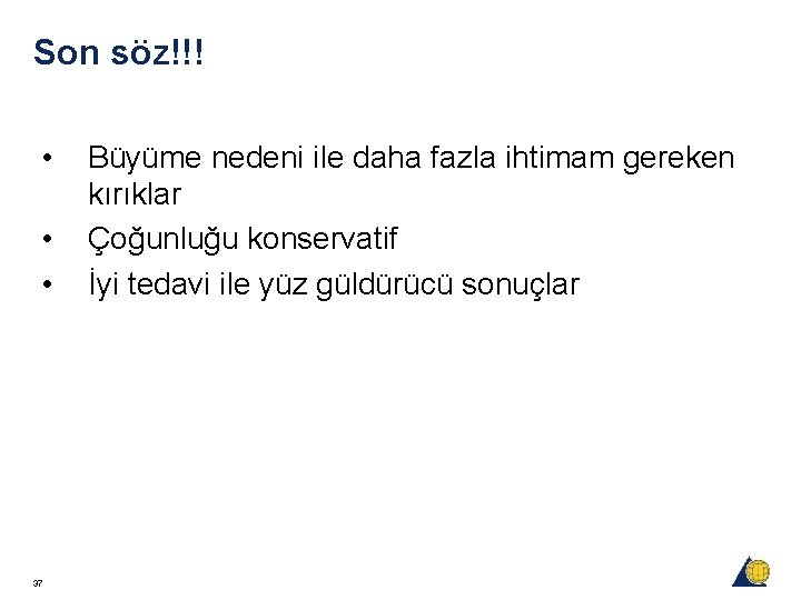 Son söz!!! • • • 37 Büyüme nedeni ile daha fazla ihtimam gereken kırıklar Son söz!!! • • • 37 Büyüme nedeni ile daha fazla ihtimam gereken kırıklar