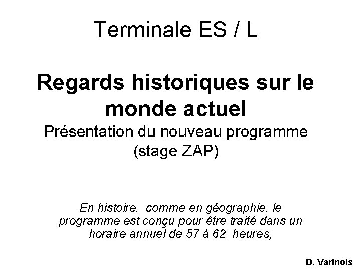 Terminale ES / L Regards historiques sur le monde actuel Présentation du nouveau programme