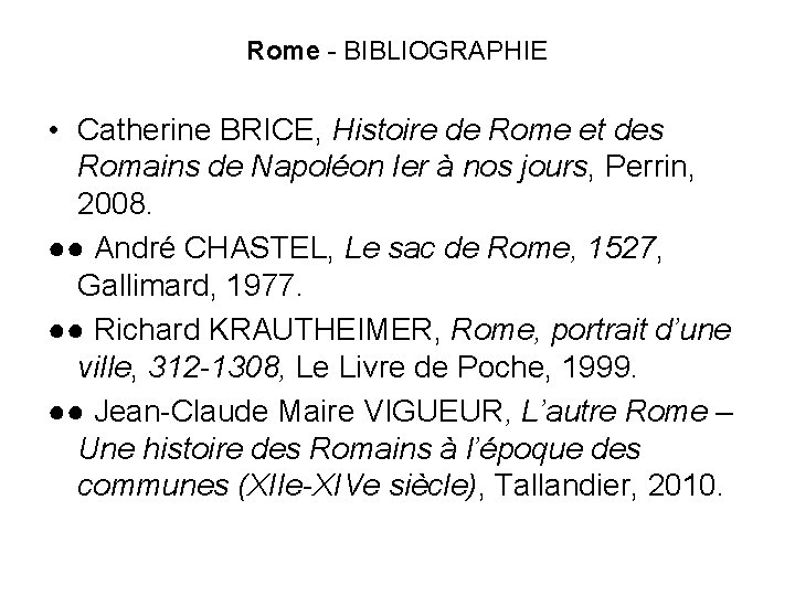 Rome - BIBLIOGRAPHIE • Catherine BRICE, Histoire de Rome et des Romains de Napoléon Rome - BIBLIOGRAPHIE • Catherine BRICE, Histoire de Rome et des Romains de Napoléon