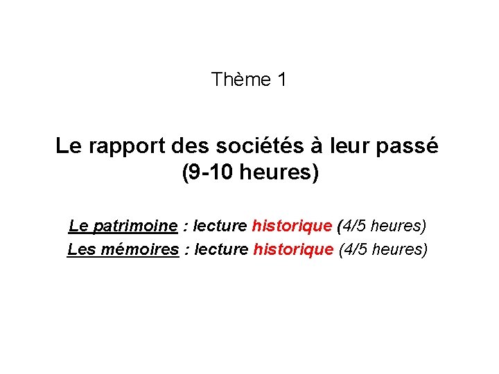 Thème 1 Le rapport des sociétés à leur passé (9 -10 heures) Le patrimoine