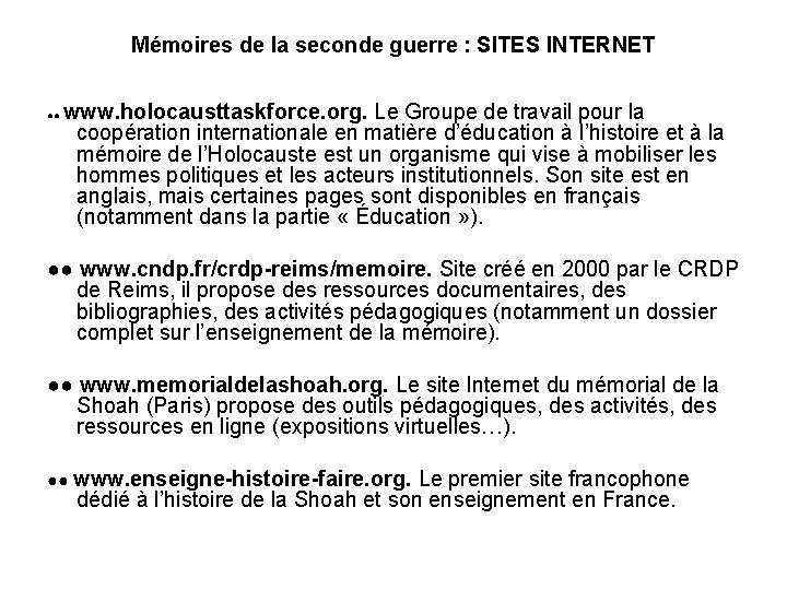 Mémoires de la seconde guerre : SITES INTERNET www. holocausttaskforce. org. Le Groupe de