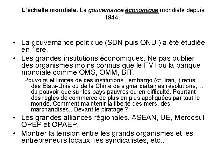 L’échelle mondiale. La gouvernance économique mondiale depuis économique 1944. • La gouvernance politique (SDN