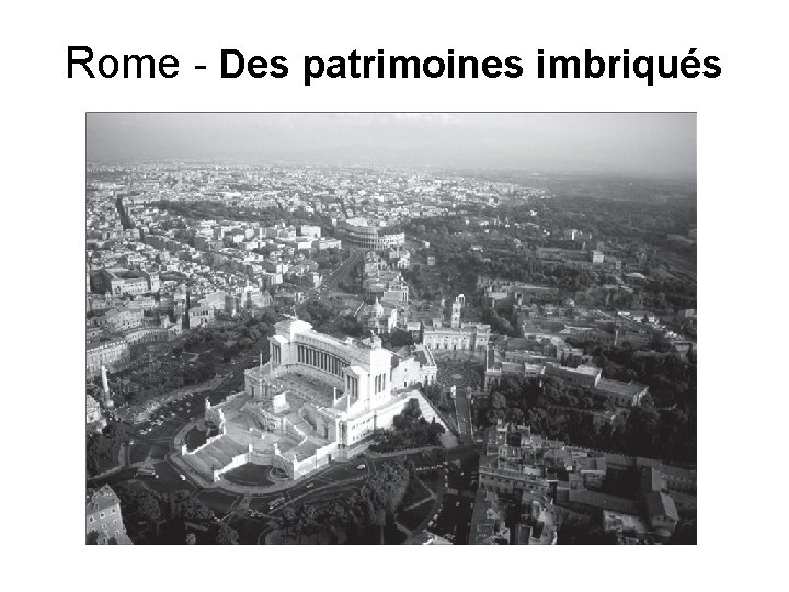 Rome - Des patrimoines imbriqués 