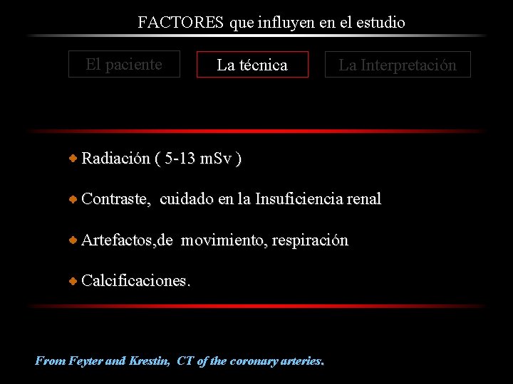 FACTORES que influyen en el estudio El paciente La técnica La Interpretación Radiación (