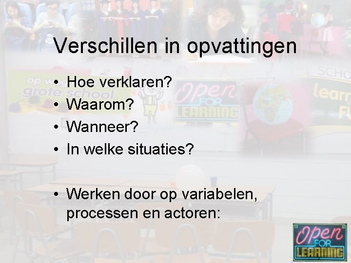 Verschillen in opvattingen • • Hoe verklaren? Waarom? Wanneer? In welke situaties? • Werken