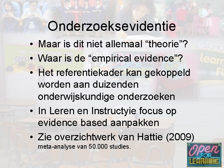 Onderzoeksevidentie • Maar is dit niet allemaal “theorie”? • Waar is de “empirical evidence”?