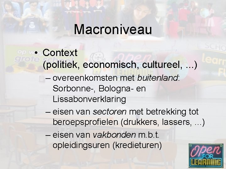 Macroniveau • Context (politiek, economisch, cultureel, . . . ) – overeenkomsten met buitenland: