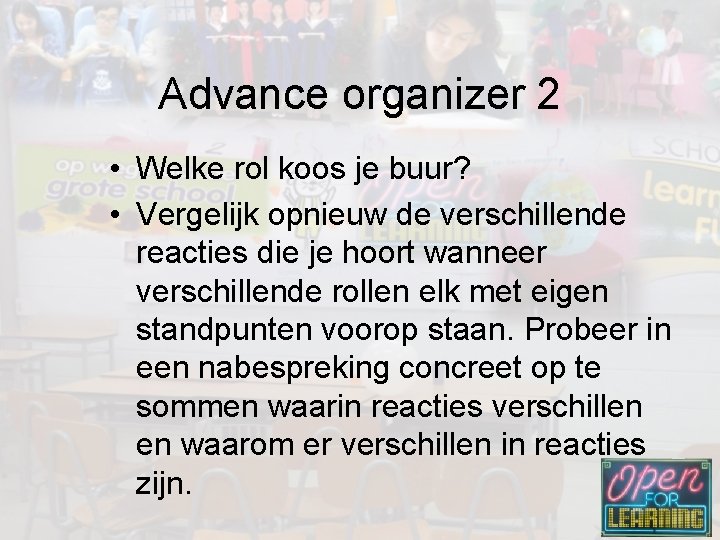 Advance organizer 2 • Welke rol koos je buur? • Vergelijk opnieuw de verschillende