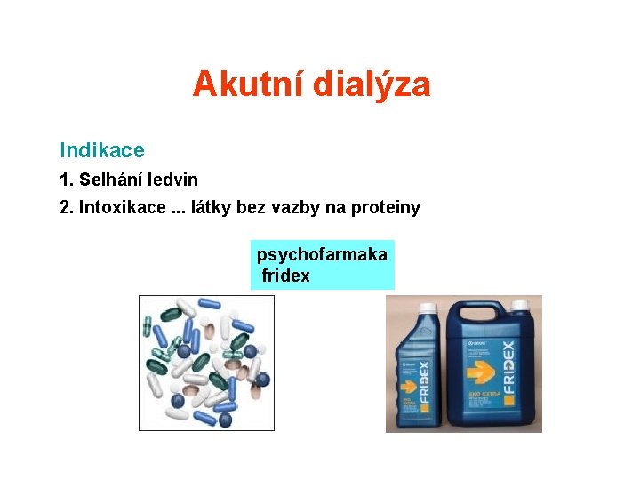 Akutní dialýza Indikace 1. Selhání ledvin 2. Intoxikace. . . látky bez vazby na Akutní dialýza Indikace 1. Selhání ledvin 2. Intoxikace. . . látky bez vazby na