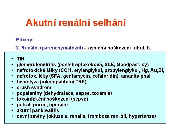Akutní renální selhání Příčiny 2. Renální (parenchymatózní) - zejména poškození tubul. b. • • Akutní renální selhání Příčiny 2. Renální (parenchymatózní) - zejména poškození tubul. b. • •
