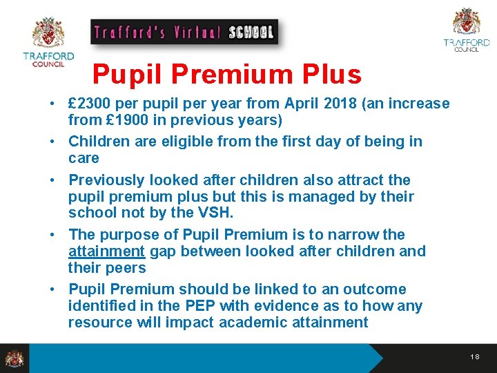 Pupil Premium Plus • £ 2300 per pupil per year from April 2018 (an