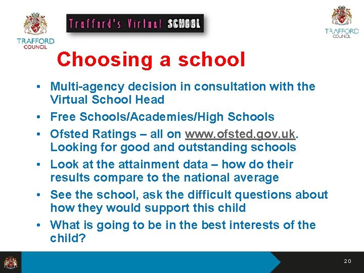 Choosing a school • Multi-agency decision in consultation with the Virtual School Head •