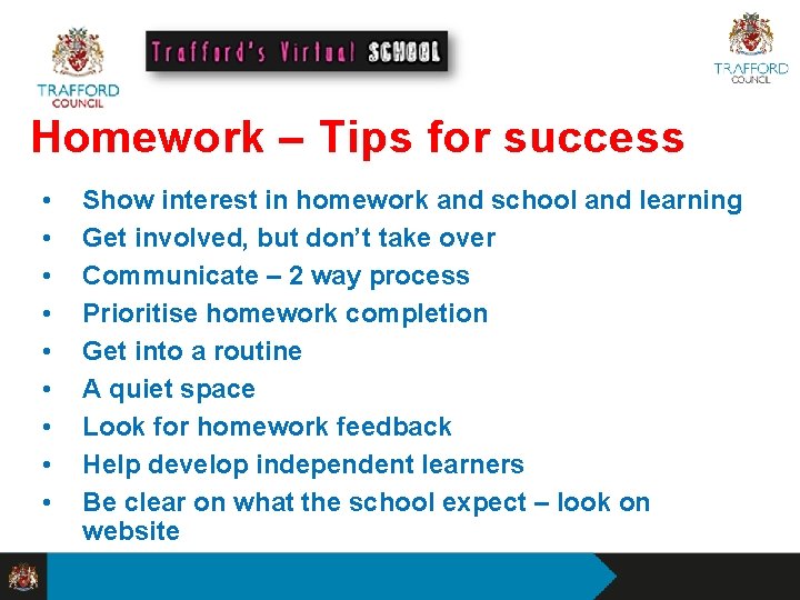 Homework – Tips for success • • • Show interest in homework and school