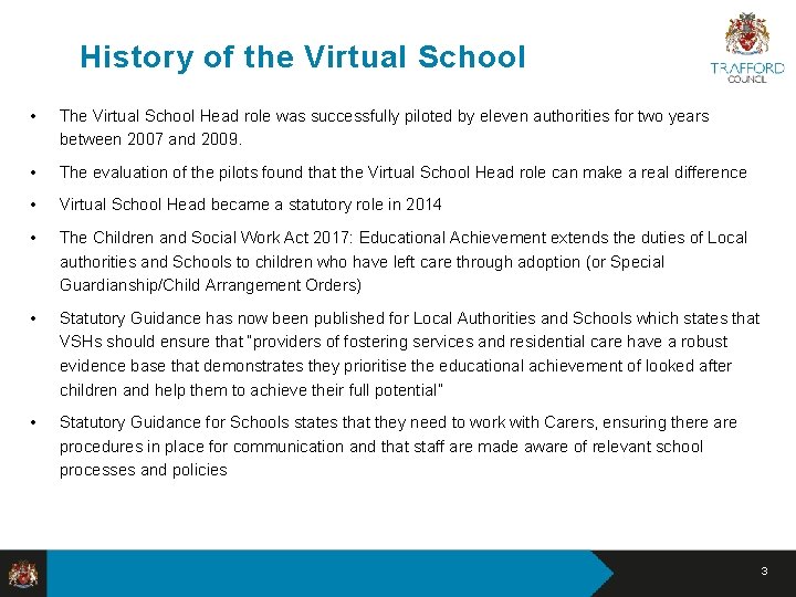 History of the Virtual School • The Virtual School Head role was successfully piloted