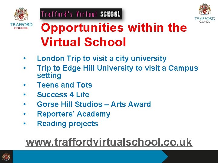 Opportunities within the Virtual School • • London Trip to visit a city university