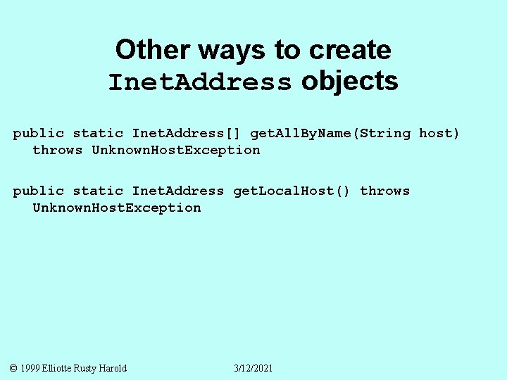 Other ways to create Inet. Address objects public static Inet. Address[] get. All. By.