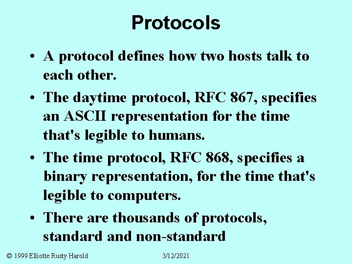 Protocols • A protocol defines how two hosts talk to each other. • The