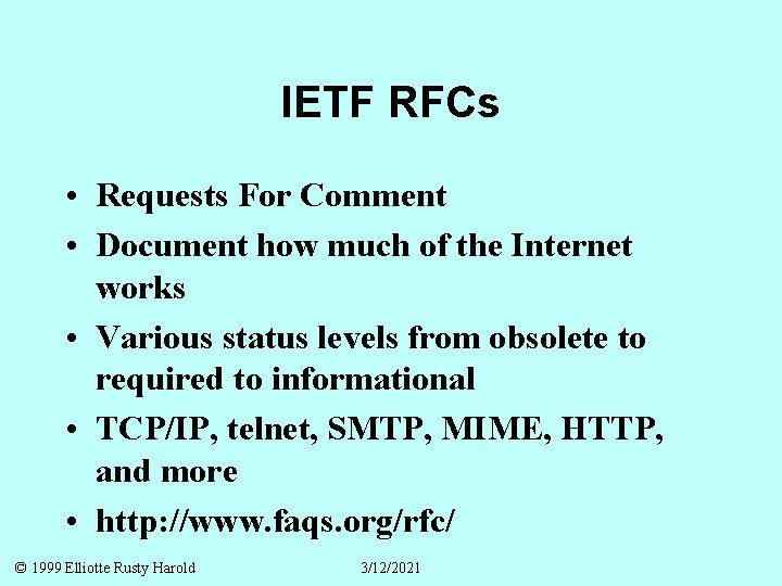 IETF RFCs • Requests For Comment • Document how much of the Internet works