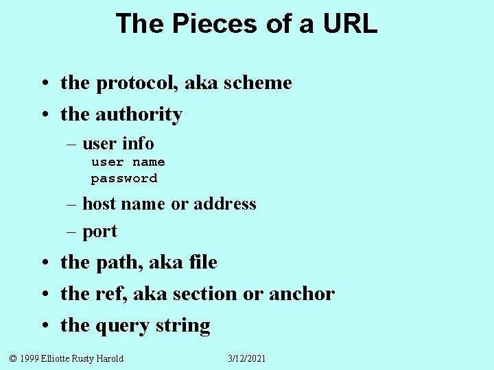 The Pieces of a URL • the protocol, aka scheme • the authority –