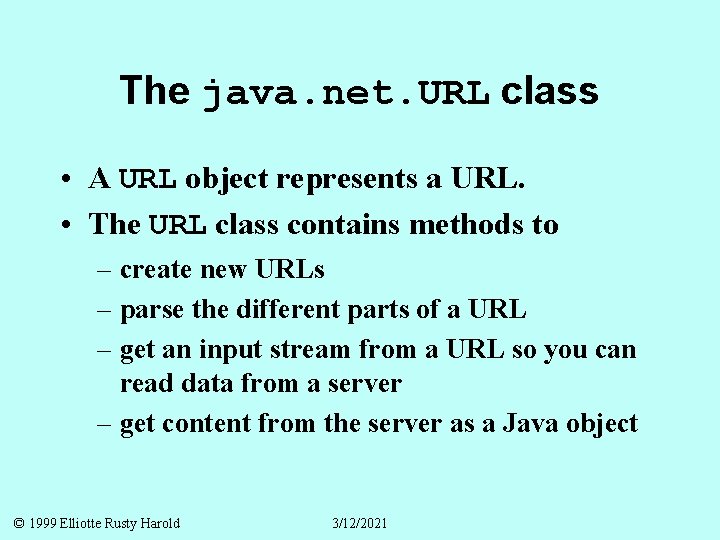The java. net. URL class • A URL object represents a URL. • The