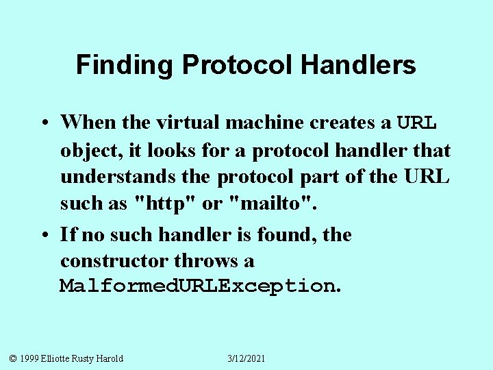 Finding Protocol Handlers • When the virtual machine creates a URL object, it looks