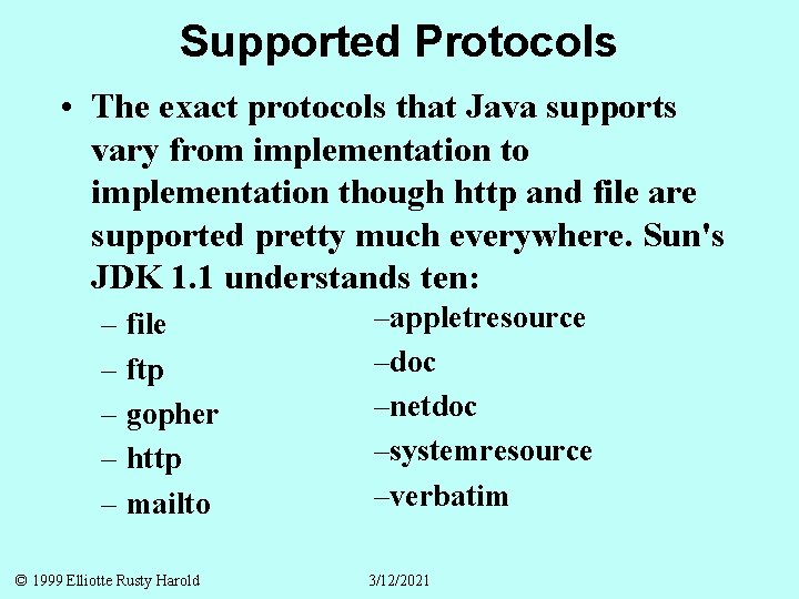 Supported Protocols • The exact protocols that Java supports vary from implementation to implementation