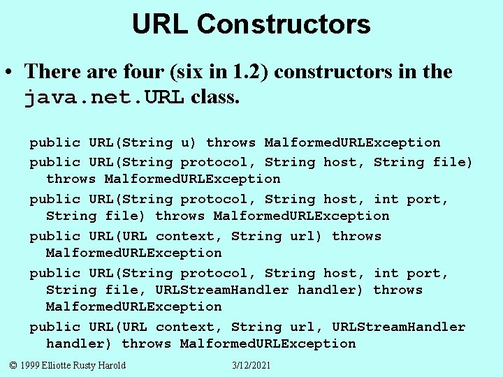 URL Constructors • There are four (six in 1. 2) constructors in the java.