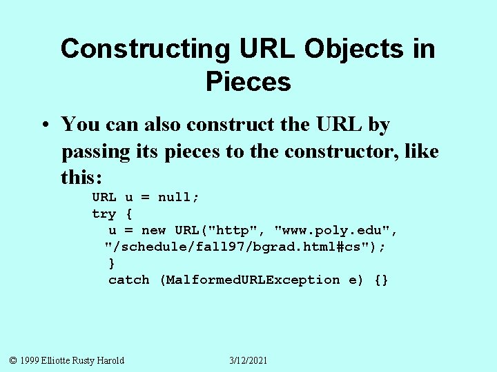 Constructing URL Objects in Pieces • You can also construct the URL by passing