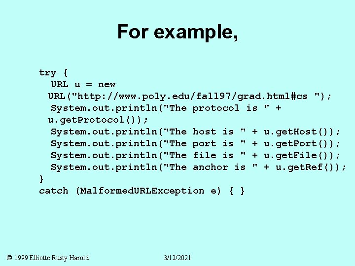 For example, try { URL u = new URL("http: //www. poly. edu/fall 97/grad. html#cs