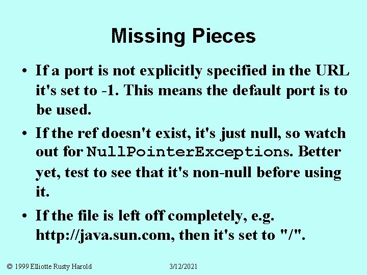 Missing Pieces • If a port is not explicitly specified in the URL it's