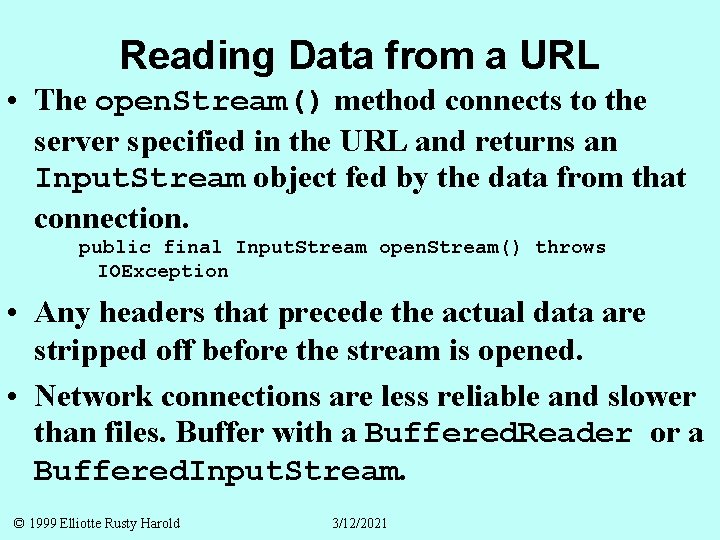 Reading Data from a URL • The open. Stream() method connects to the server