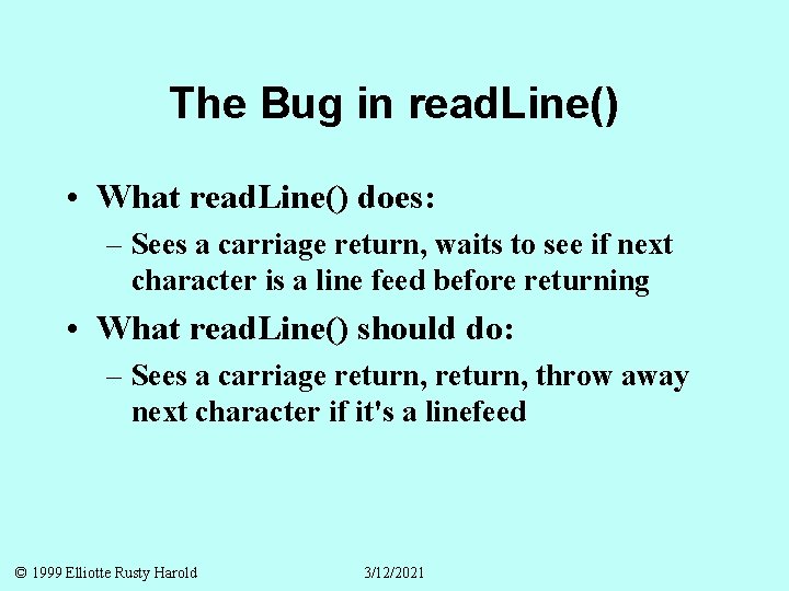 The Bug in read. Line() • What read. Line() does: – Sees a carriage