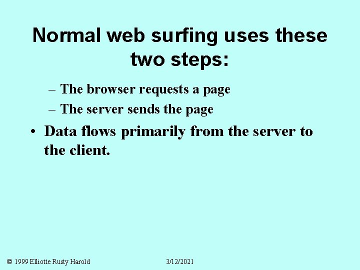 Normal web surfing uses these two steps: – The browser requests a page –