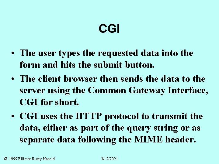 CGI • The user types the requested data into the form and hits the