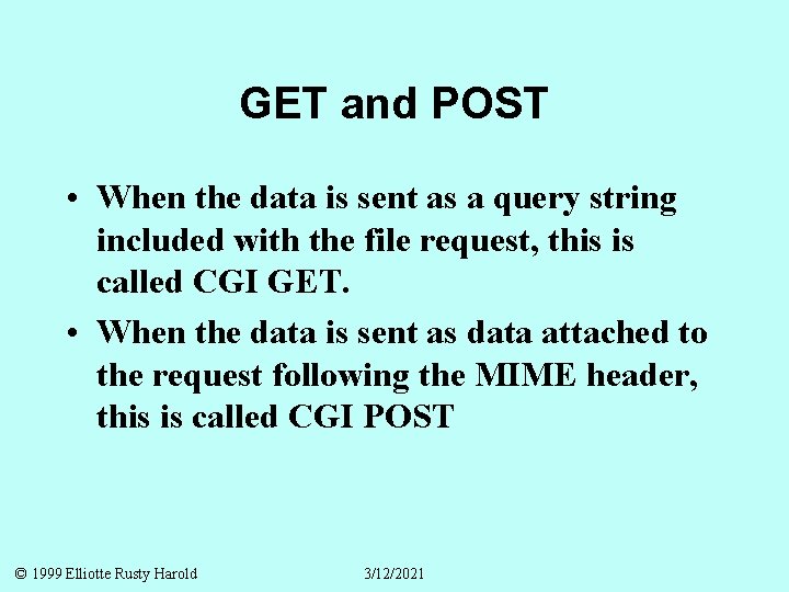 GET and POST • When the data is sent as a query string included