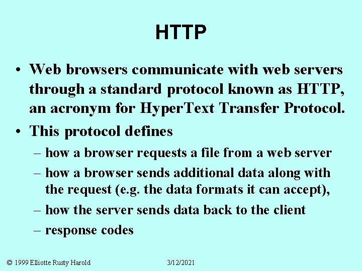 HTTP • Web browsers communicate with web servers through a standard protocol known as