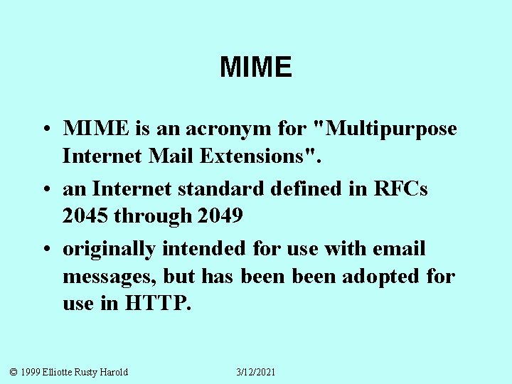 MIME • MIME is an acronym for "Multipurpose Internet Mail Extensions". • an Internet