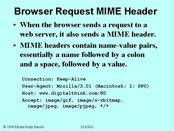 Browser Request MIME Header • When the browser sends a request to a web