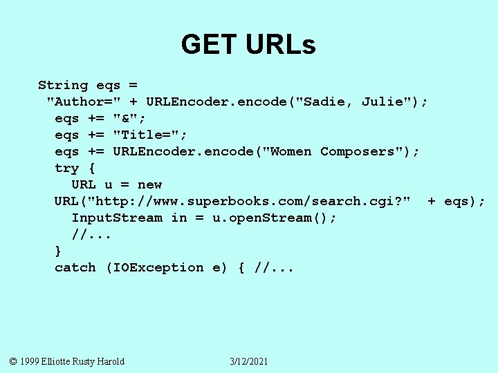 GET URLs String eqs = "Author=" + URLEncoder. encode("Sadie, Julie"); eqs += "&"; eqs