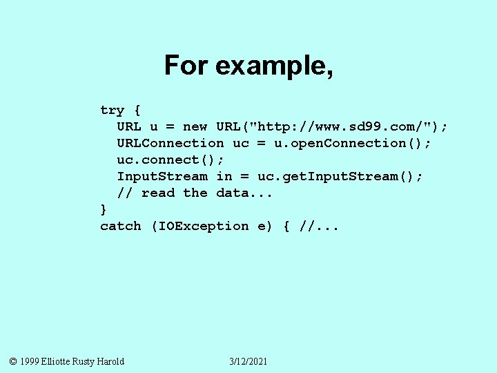 For example, try { URL u = new URL("http: //www. sd 99. com/"); URLConnection