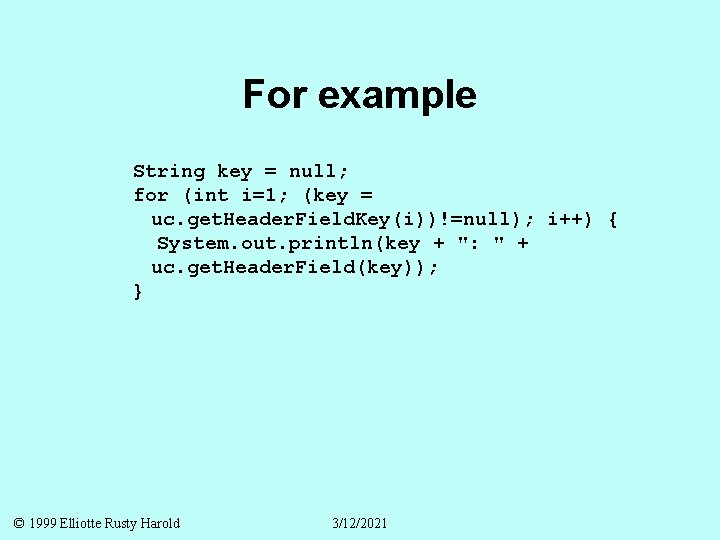 For example String key = null; for (int i=1; (key = uc. get. Header.