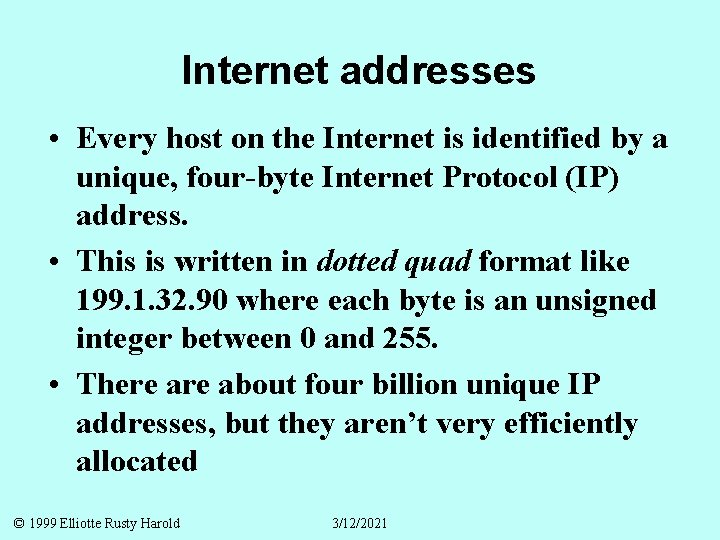 Internet addresses • Every host on the Internet is identified by a unique, four-byte