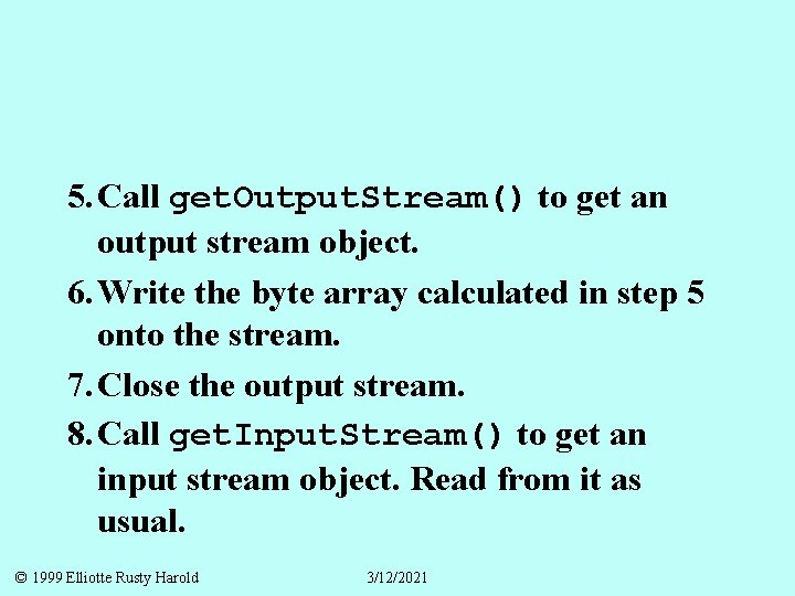 5. Call get. Output. Stream() to get an output stream object. 6. Write the