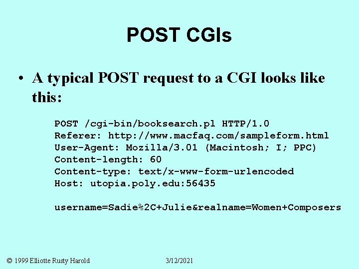 POST CGIs • A typical POST request to a CGI looks like this: POST