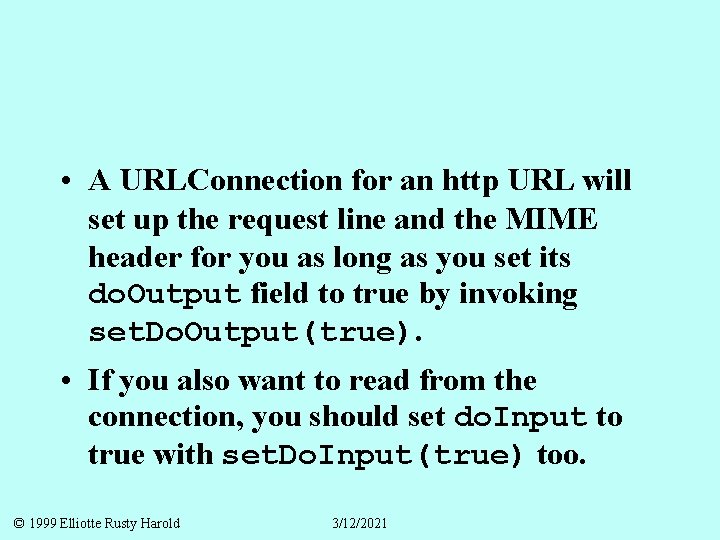  • A URLConnection for an http URL will set up the request line